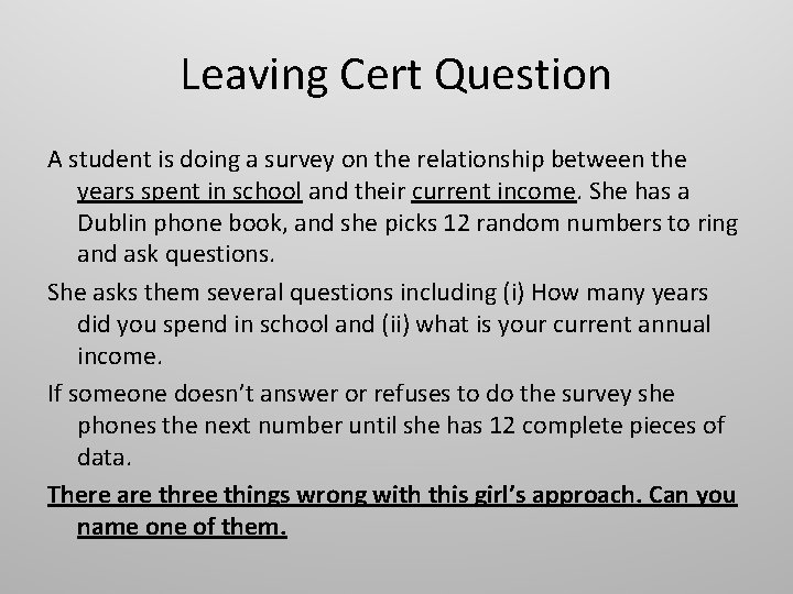 Leaving Cert Question A student is doing a survey on the relationship between the