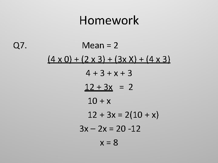 Homework Q 7. Mean = 2 (4 x 0) + (2 x 3) +