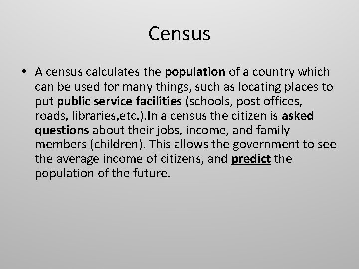 Census • A census calculates the population of a country which can be used