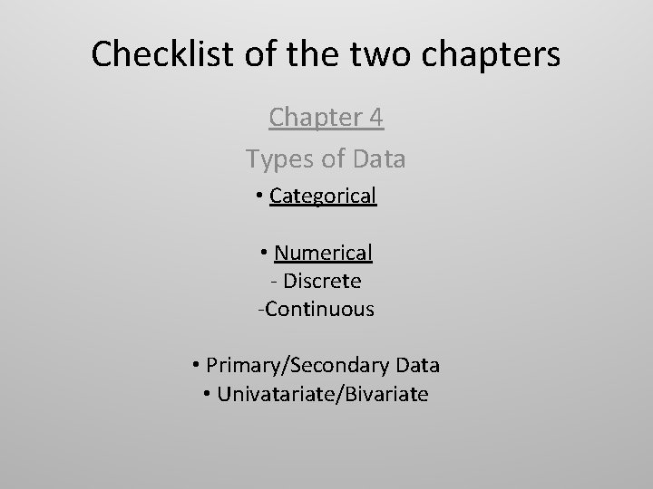 Checklist of the two chapters Chapter 4 Types of Data • Categorical • Numerical