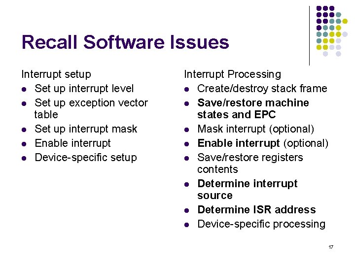 Recall Software Issues Interrupt setup l Set up interrupt level l Set up exception