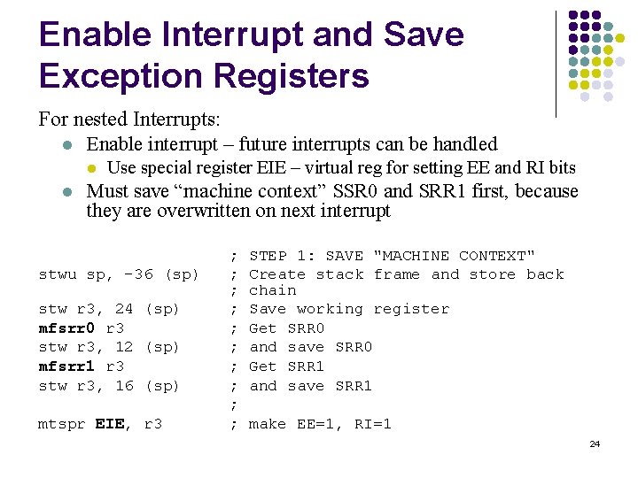 Enable Interrupt and Save Exception Registers For nested Interrupts: l Enable interrupt – future