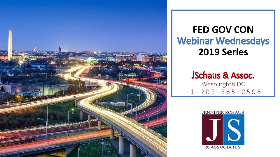 FED GOV CON Webinar Wednesdays 2019 Series JSchaus & Assoc. Washington DC +1– 202–