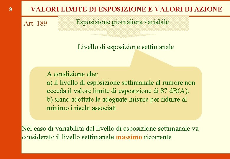 9 VALORI LIMITE DI ESPOSIZIONE E VALORI DI AZIONE Art. 189 Esposizione giornaliera variabile