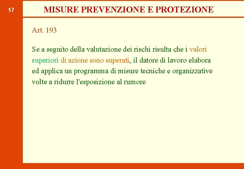 17 MISURE PREVENZIONE E PROTEZIONE Art. 193 Se a seguito della valutazione dei rischi