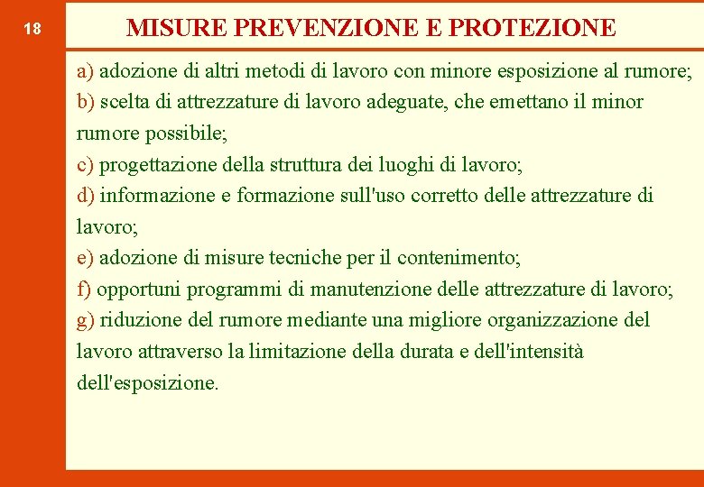 18 MISURE PREVENZIONE E PROTEZIONE a) adozione di altri metodi di lavoro con minore