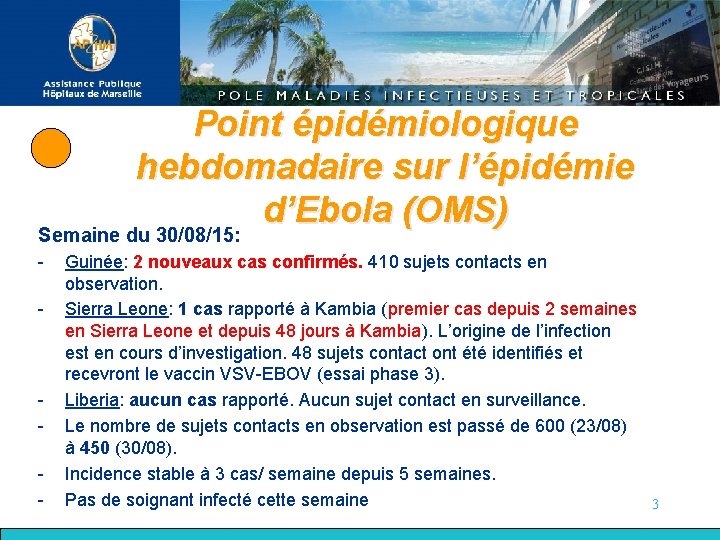 Point épidémiologique hebdomadaire sur l’épidémie d’Ebola (OMS) Semaine du 30/08/15: - - Guinée: 2