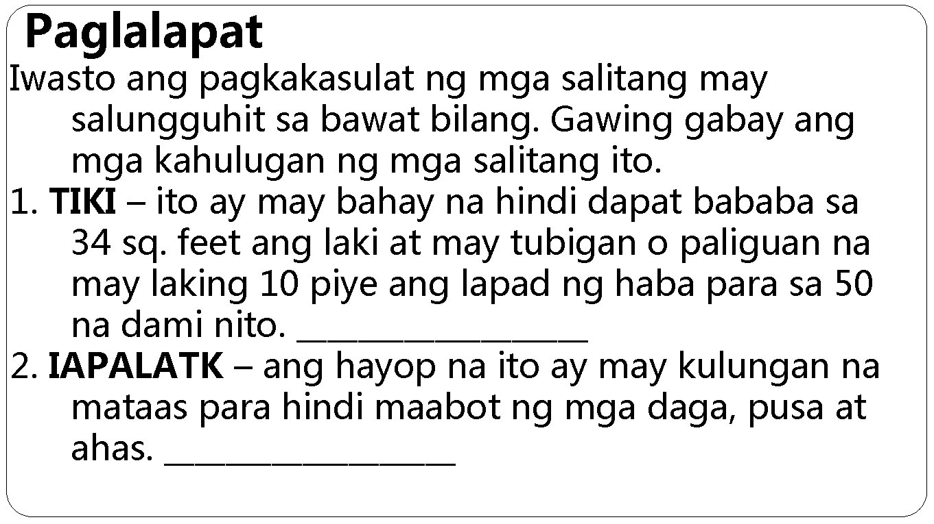 Paglalapat Iwasto ang pagkakasulat ng mga salitang may salungguhit sa bawat bilang. Gawing gabay