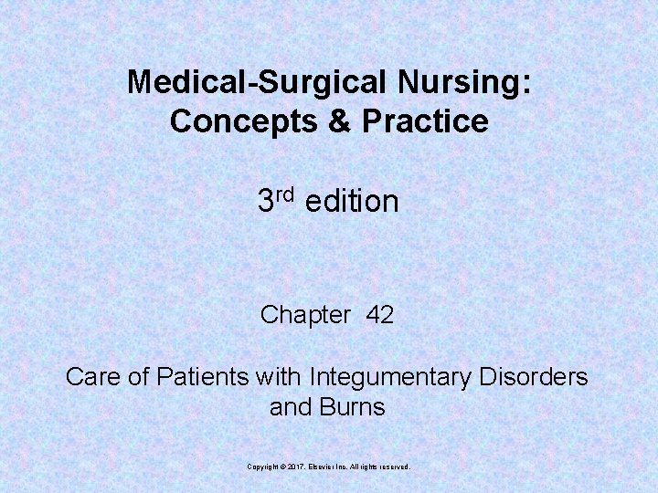 Medical-Surgical Nursing: Concepts & Practice 3 rd edition Chapter 42 Care of Patients with