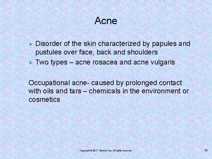Acne Ø Ø Disorder of the skin characterized by papules and pustules over face,