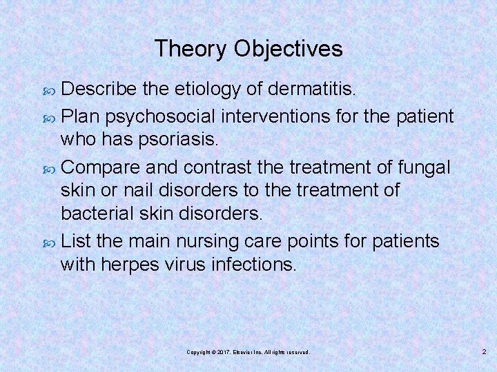 Theory Objectives Describe the etiology of dermatitis. Plan psychosocial interventions for the patient who