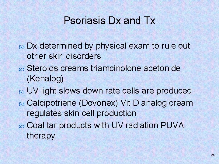 Psoriasis Dx and Tx Dx determined by physical exam to rule out other skin