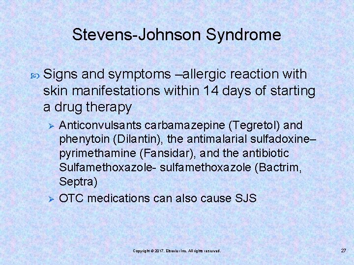 Stevens-Johnson Syndrome Signs and symptoms –allergic reaction with skin manifestations within 14 days of