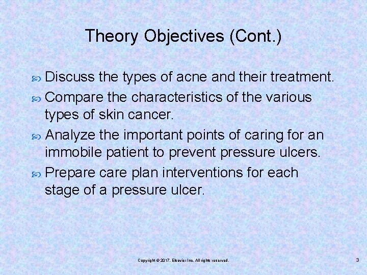 Theory Objectives (Cont. ) Discuss the types of acne and their treatment. Compare the