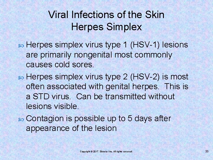 Viral Infections of the Skin Herpes Simplex Herpes simplex virus type 1 (HSV-1) lesions