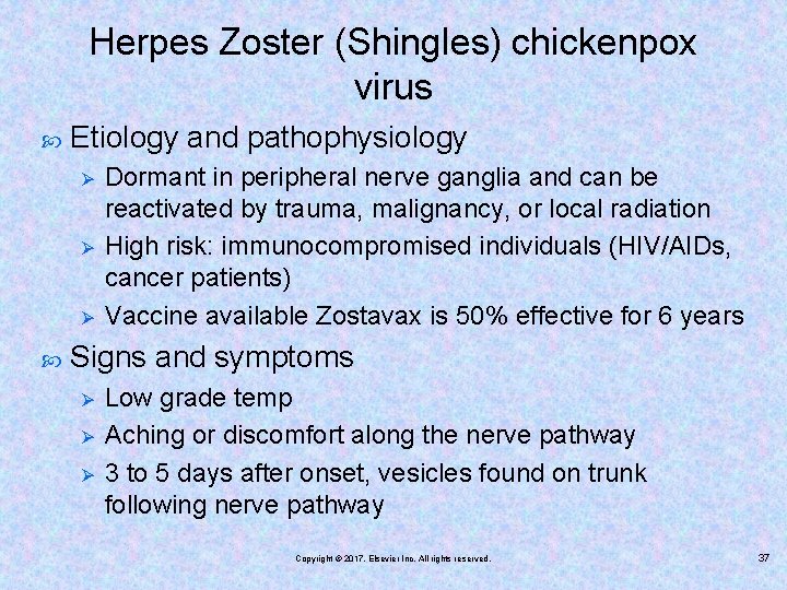 Herpes Zoster (Shingles) chickenpox virus Etiology and pathophysiology Ø Ø Ø Dormant in peripheral