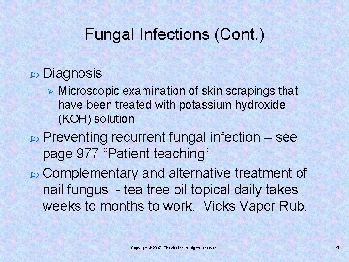 Fungal Infections (Cont. ) Diagnosis Ø Microscopic examination of skin scrapings that have been