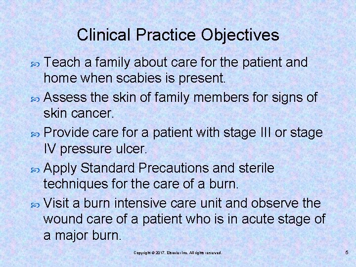 Clinical Practice Objectives Teach a family about care for the patient and home when