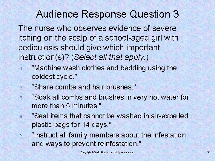 Audience Response Question 3 The nurse who observes evidence of severe itching on the