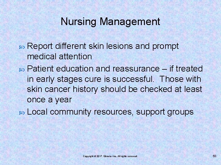 Nursing Management Report different skin lesions and prompt medical attention Patient education and reassurance