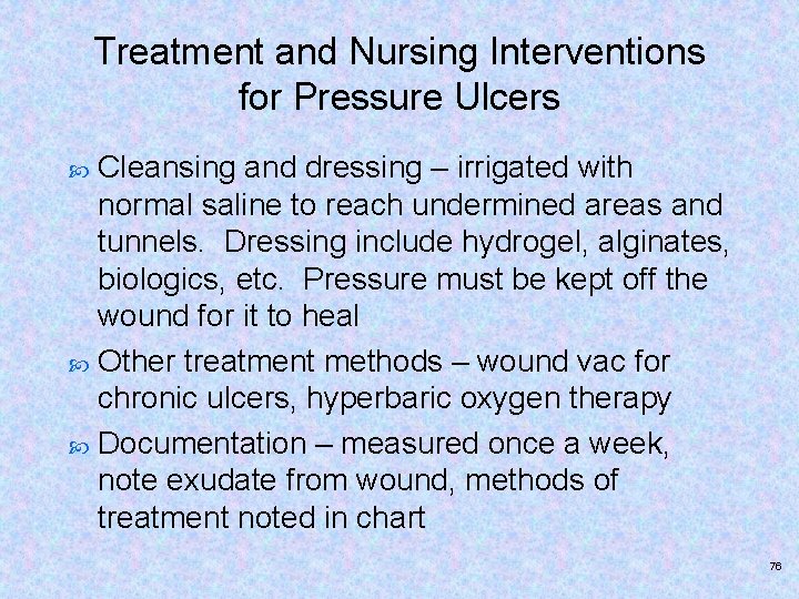 Treatment and Nursing Interventions for Pressure Ulcers Cleansing and dressing – irrigated with normal