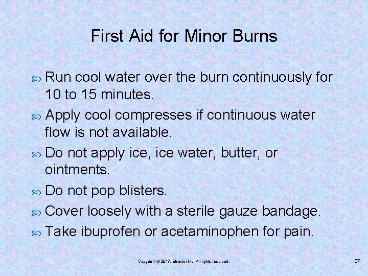 First Aid for Minor Burns Run cool water over the burn continuously for 10