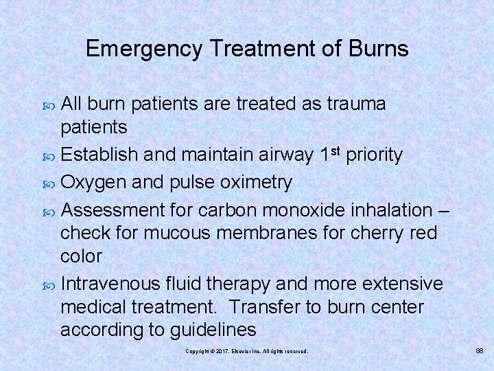 Emergency Treatment of Burns All burn patients are treated as trauma patients Establish and