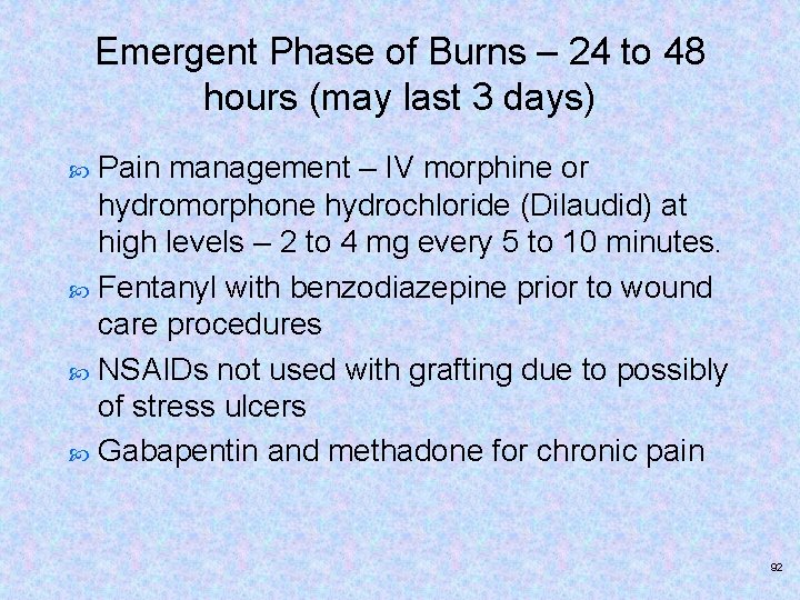 Emergent Phase of Burns – 24 to 48 hours (may last 3 days) Pain