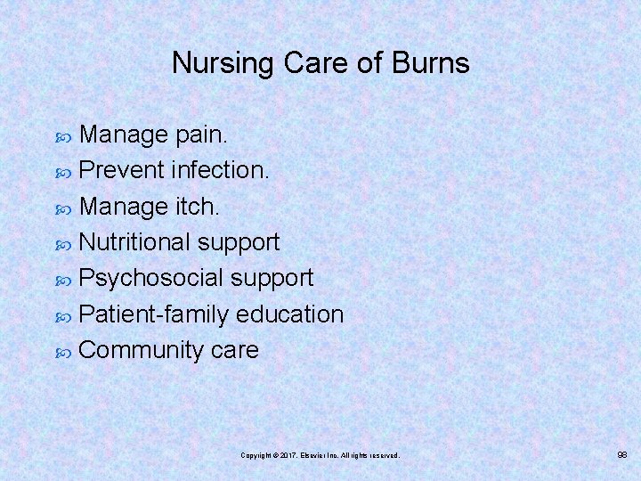 Nursing Care of Burns Manage pain. Prevent infection. Manage itch. Nutritional support Psychosocial support