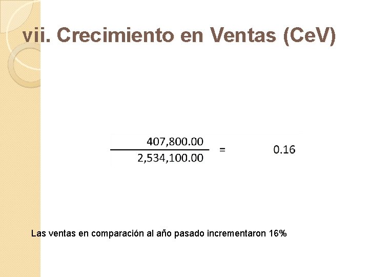 vii. Crecimiento en Ventas (Ce. V) Las ventas en comparación al año pasado incrementaron