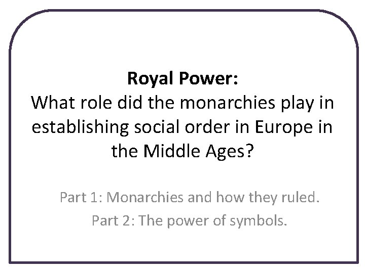 Royal System Roles Royal Power What role did the monarchies play