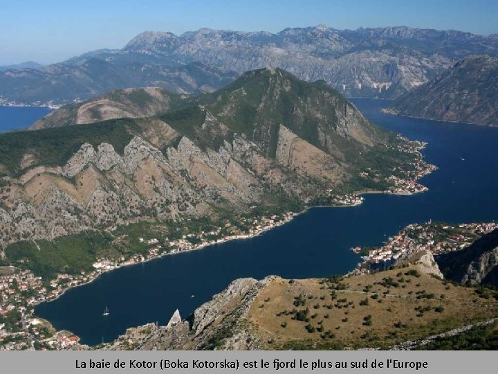 La baie de Kotor (Boka Kotorska) est le fjord le plus au sud de