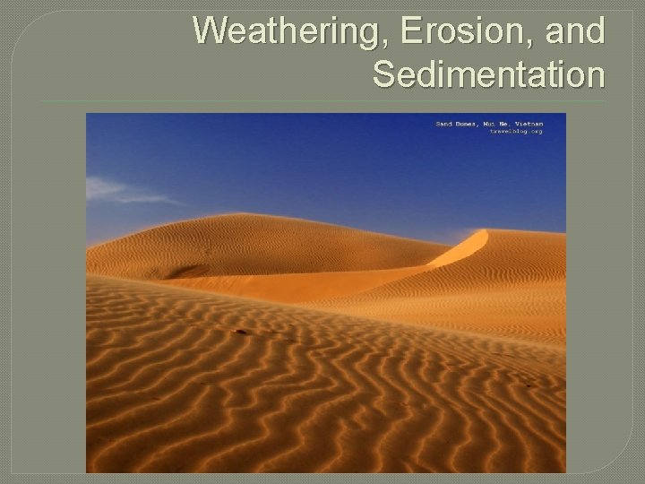 Weathering, Erosion, and Sedimentation 