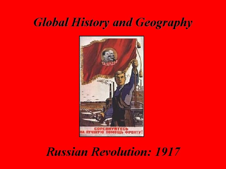 Global History and Geography Russian Revolution: 1917 