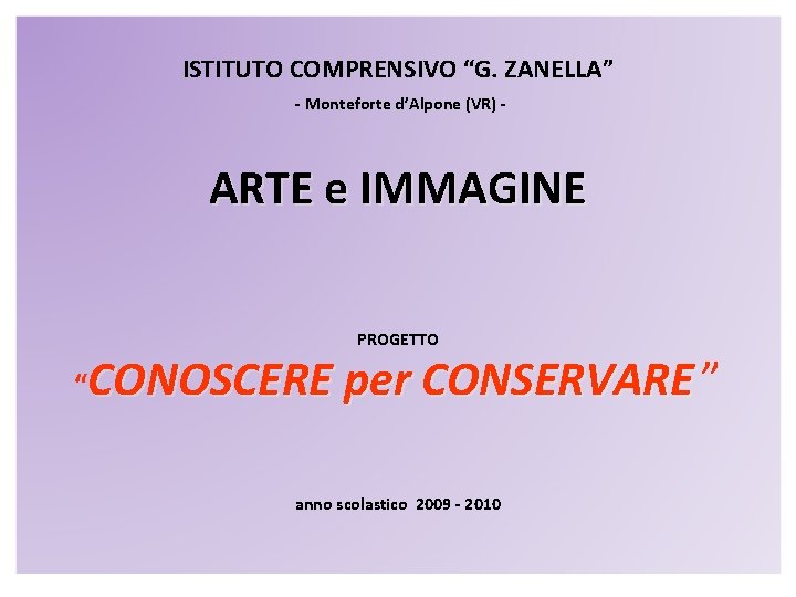 ISTITUTO COMPRENSIVO “G. ZANELLA” - Monteforte d’Alpone (VR) - ARTE e IMMAGINE PROGETTO “CONOSCERE