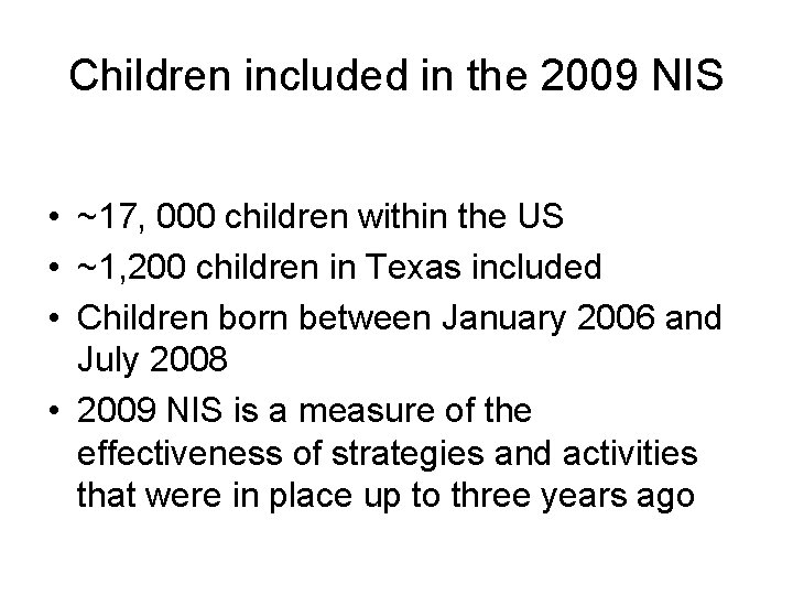 Children included in the 2009 NIS • ~17, 000 children within the US •