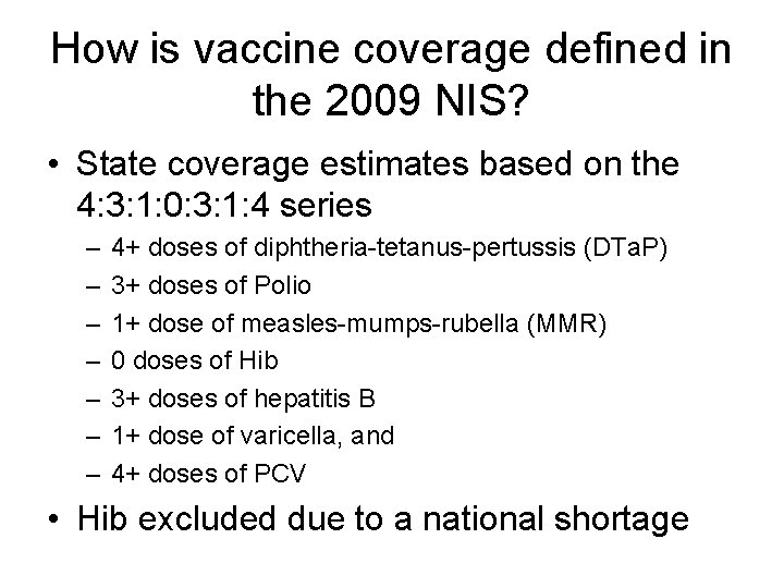 How is vaccine coverage defined in the 2009 NIS? • State coverage estimates based