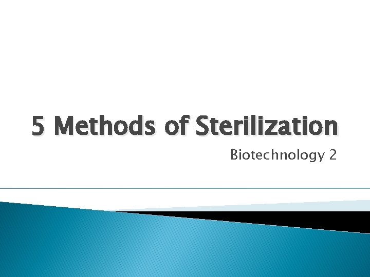 5 Methods of Sterilization Biotechnology 2 