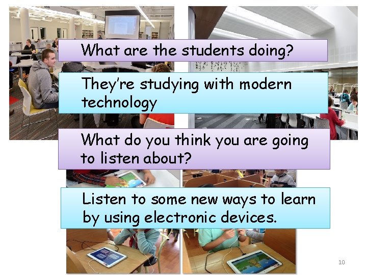 What are the students doing? They’re studying with modern technology What do you think