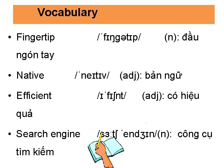 Vocabulary • Fingertip /ˈfɪŋɡətɪp/ (n): đầu ngón tay • Native /ˈneɪtɪv/ • Efficient (adj):