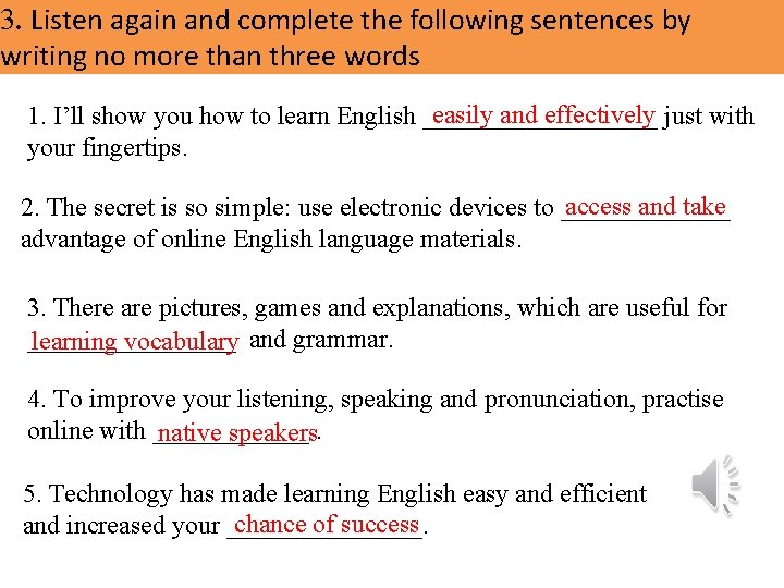 3. Listen again and complete the following sentences by writing no more than three