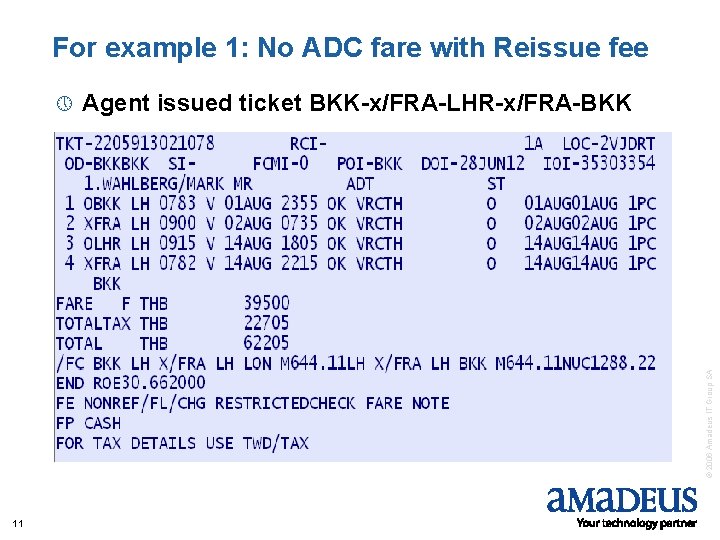 For example 1: No ADC fare with Reissue fee Agent issued ticket BKK-x/FRA-LHR-x/FRA-BKK ©