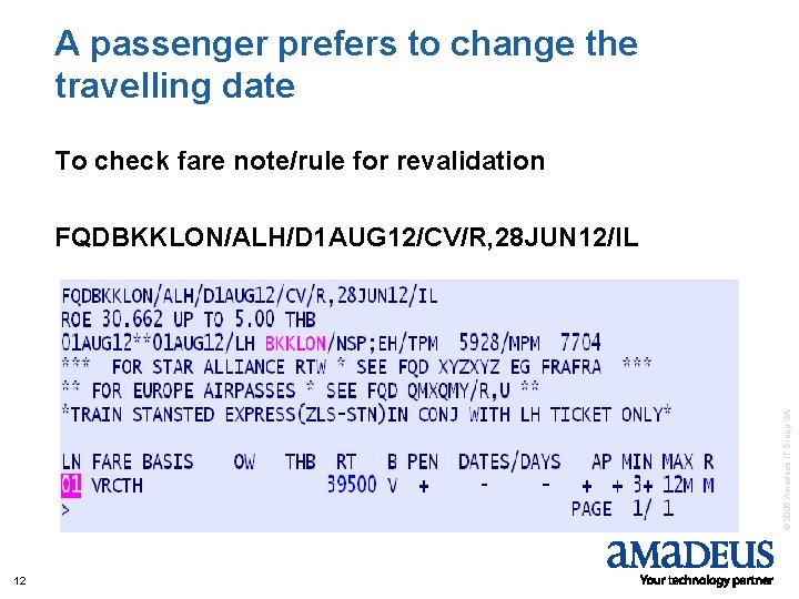 A passenger prefers to change the travelling date To check fare note/rule for revalidation