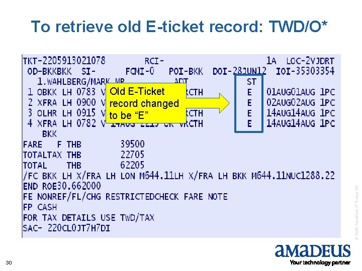 To retrieve old E-ticket record: TWD/O* © 2006 Amadeus IT Group SA Old E-Ticket