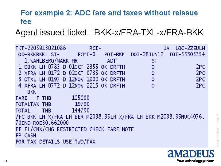For example 2: ADC fare and taxes without reissue fee © 2006 Amadeus IT