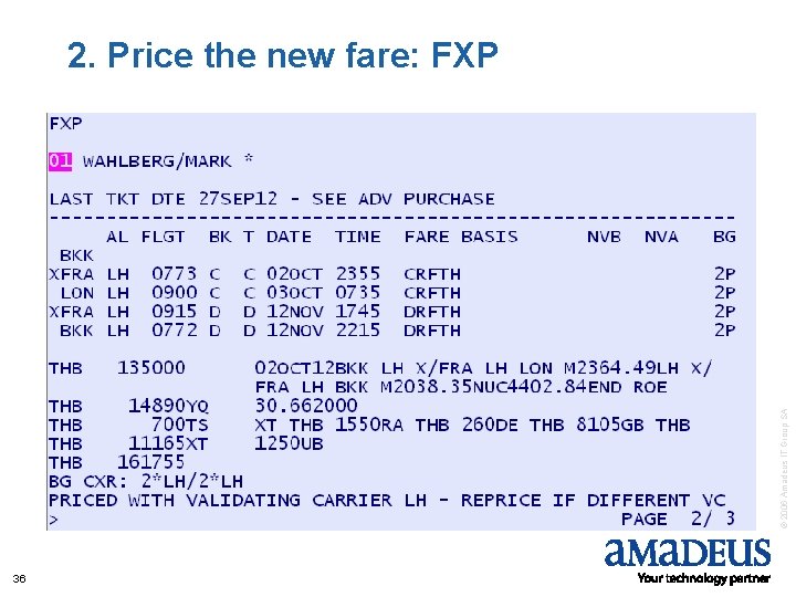 © 2006 Amadeus IT Group SA 2. Price the new fare: FXP 36 
