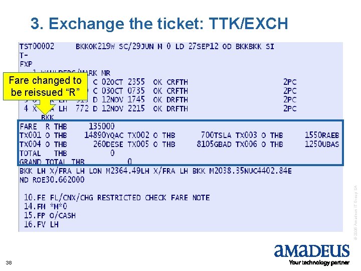 3. Exchange the ticket: TTK/EXCH © 2006 Amadeus IT Group SA Fare changed to