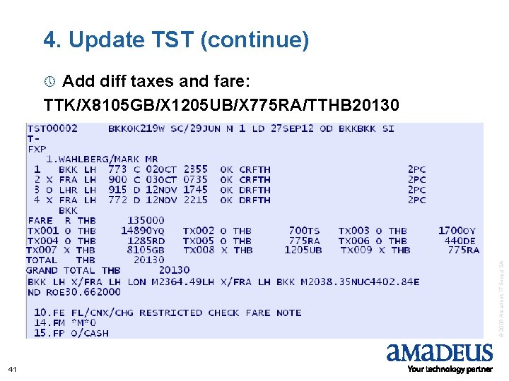 4. Update TST (continue) Add diff taxes and fare: TTK/X 8105 GB/X 1205 UB/X