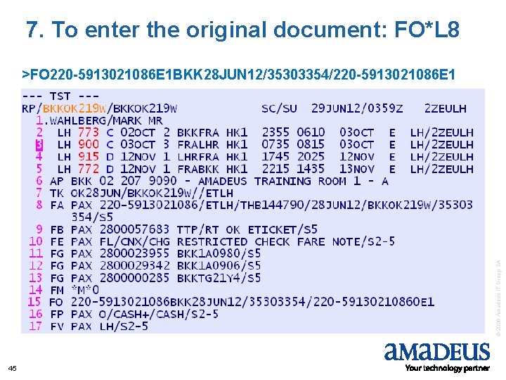 7. To enter the original document: FO*L 8 © 2006 Amadeus IT Group SA