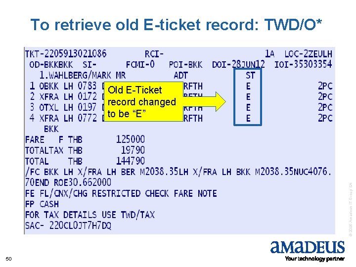 To retrieve old E-ticket record: TWD/O* © 2006 Amadeus IT Group SA Old E-Ticket